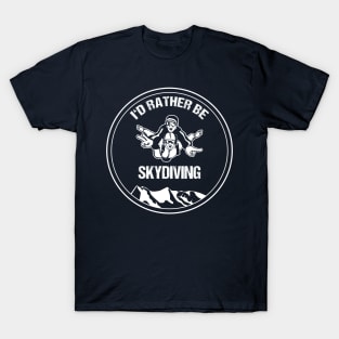 Skydiver T-Shirt I'd Rather be Skydiving Tandem Skydive Gift T-Shirt